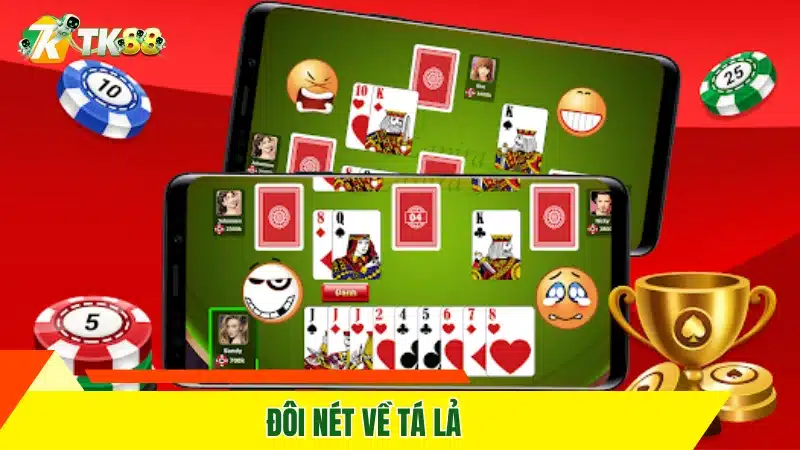 Tìm hiểu về bài Mậu Binh - Trò chơi hay nhất tại TK88 12 Đôi nét về tá lả