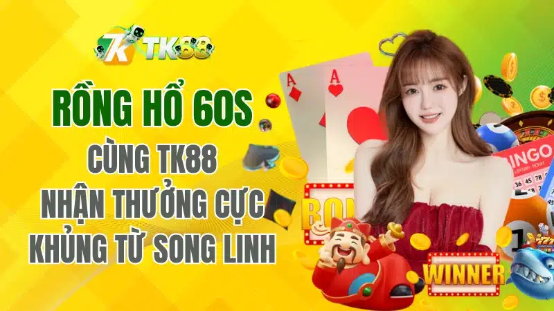 Rồng Hổ 60s TK88 – Hướng Dẫn Cách Chơi Chi Tiết