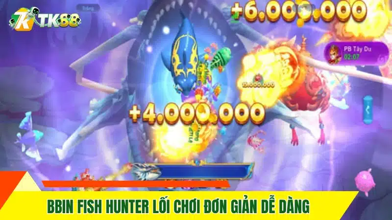 JDB Dragon Fishing 2 - Cơ Hội Rinh Thưởng Khủng Tại TK88 12 Bbin Fish Hunter lối chơi đơn giản dễ dàng