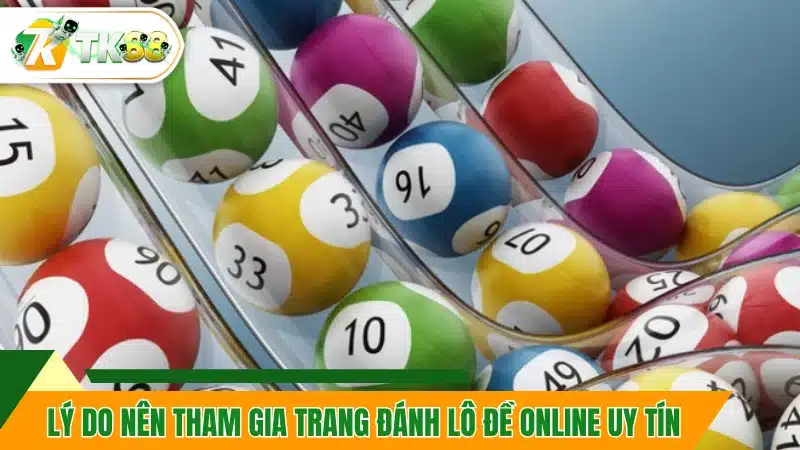 Tổng Hợp 8 Casino Trực Tuyến Được Đánh Giá Cao Nhất 12 Tại sao hội viên cần tham gia trang đánh lô đề online uy tín