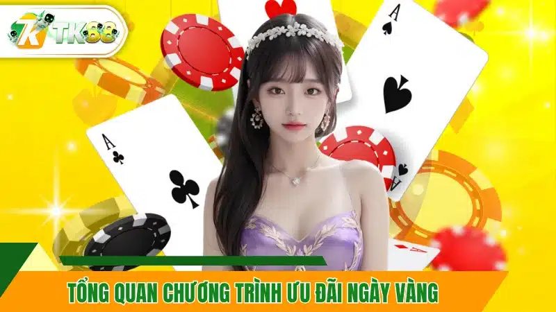 Nạp Lần Đầu Slot - Bắn Cá Rinh Thưởng Lớn Tại TK88 10 Tổng quan chương trình ưu đãi ngày vàng